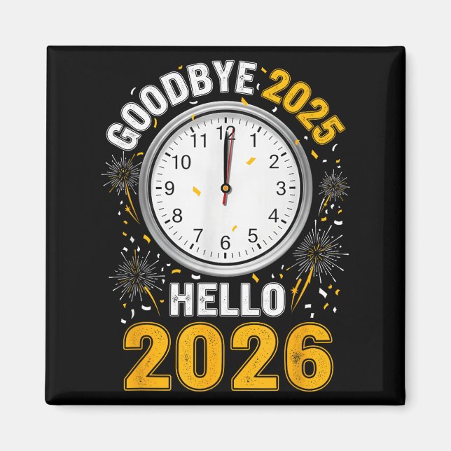 Imã Goodbye 2025 Hello 2026 Tee With Clock New Year 20 (Frente)