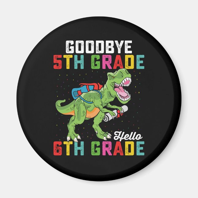 Imã Goodbye 5 Grade Hello 6 Grau T Rex Dinossauro (Frente)