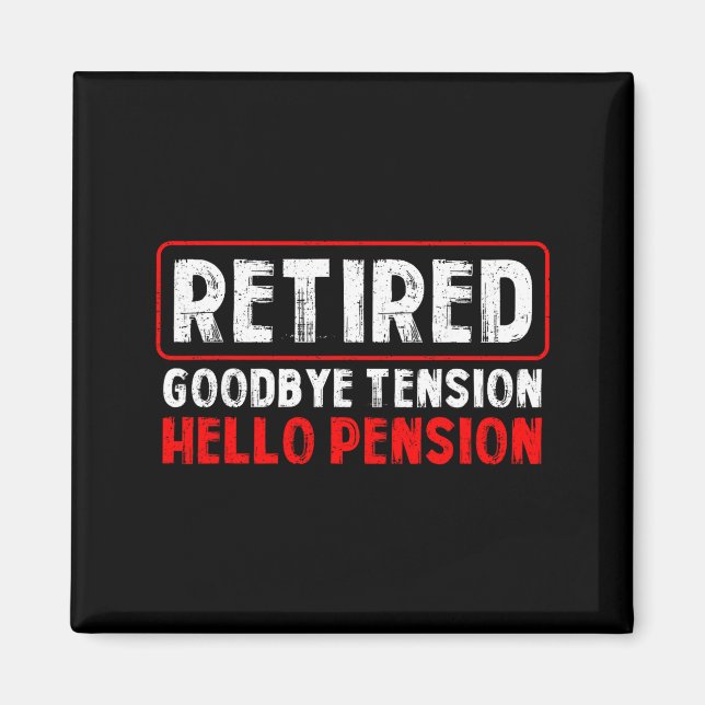Imã Goodbye Tension Hello Pension Funny Retirement 202 (Frente)