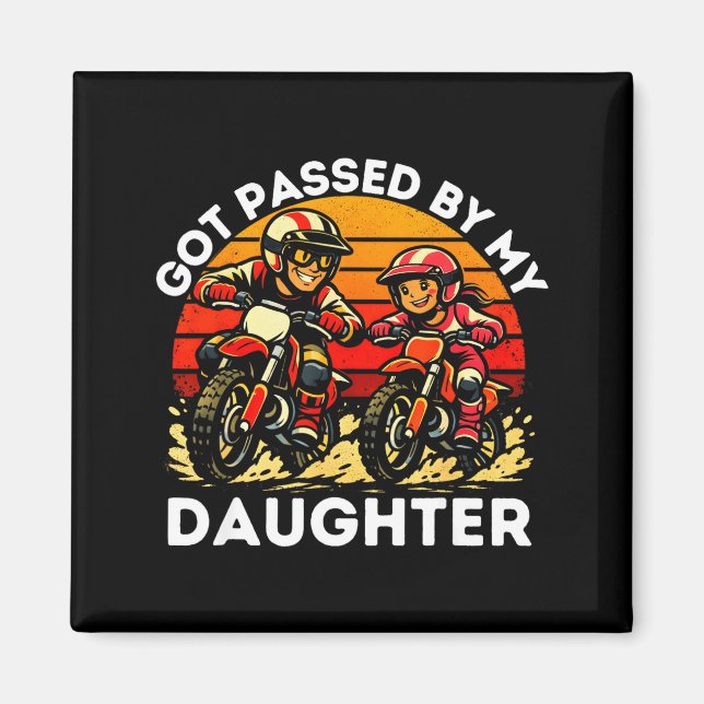 Imã Got Ped By My Daughter Dirt Bike Motocross Dad Dau (Frente)