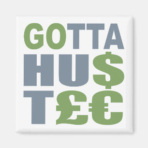 Imã GOTTA HUSTLE / HU$T£ ímã personalizado