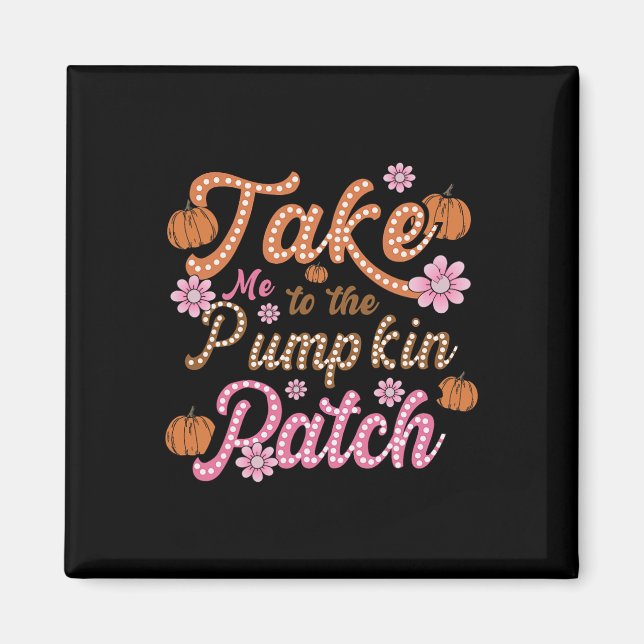Imã Groovy Levou-Me Para O Pumpkin Patch outono (Frente)
