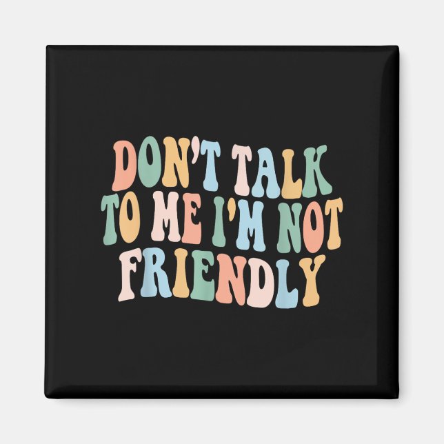 Imã Groovy Não Fale Comigo Não Sou Amigável (Frente)