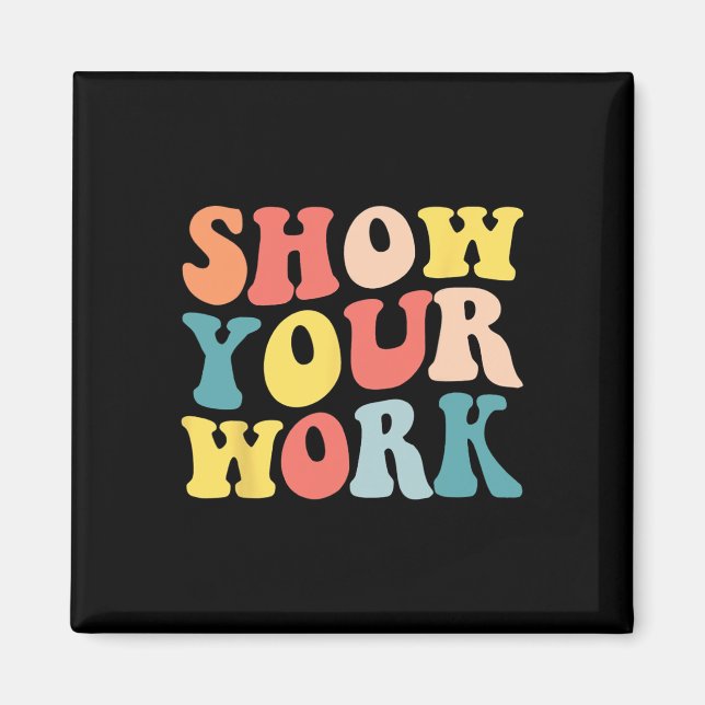 Imã Groovy Show Your Work Fun Math Teacher Appreciatio (Frente)
