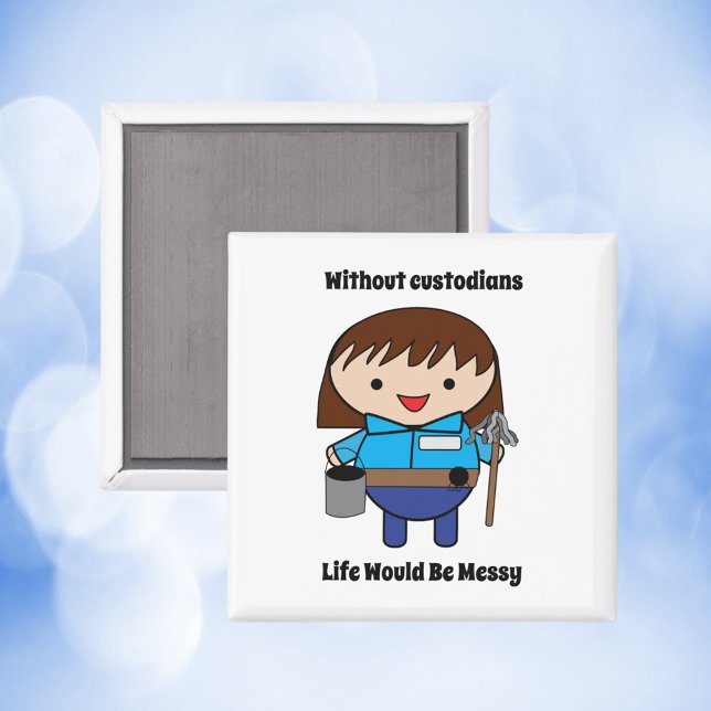 Imã Guardiã de custódia Engraçada (A magnet featuring a female custodian with the text, "Without custodians life would be messy")