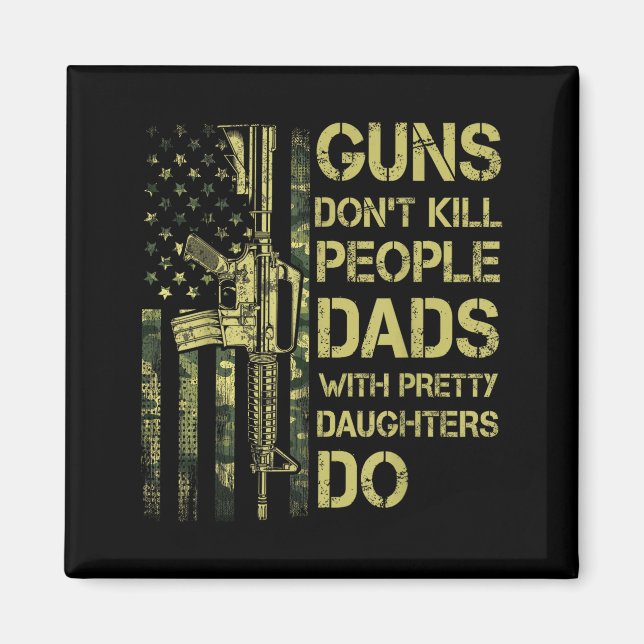 Imã Guns Don't Kill People Dads With Pretty Daughters  (Frente)