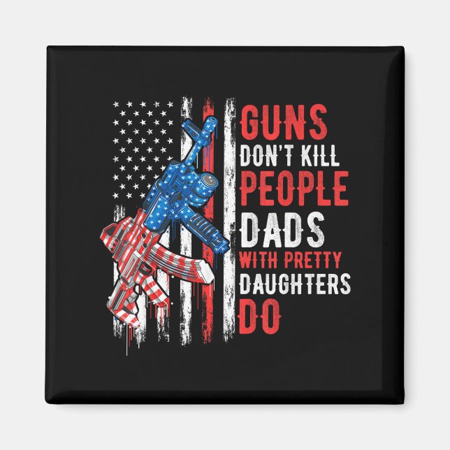 Imã Guns Don't Kill People Dads With Pretty Daughters  (Frente)