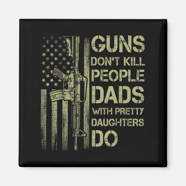 Imã Guns Don't Kill People Dads With Pretty Daughters  (Frente)