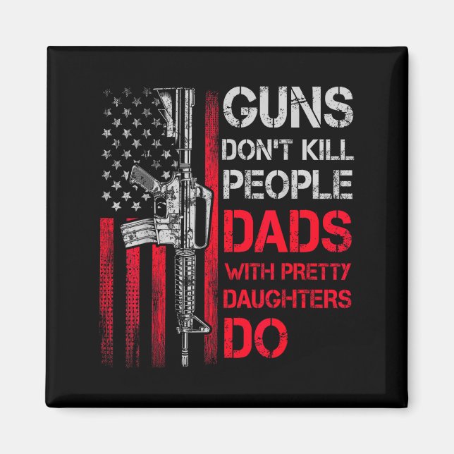 Imã Guns Don't Kill People Dads With Pretty Daughters  (Frente)