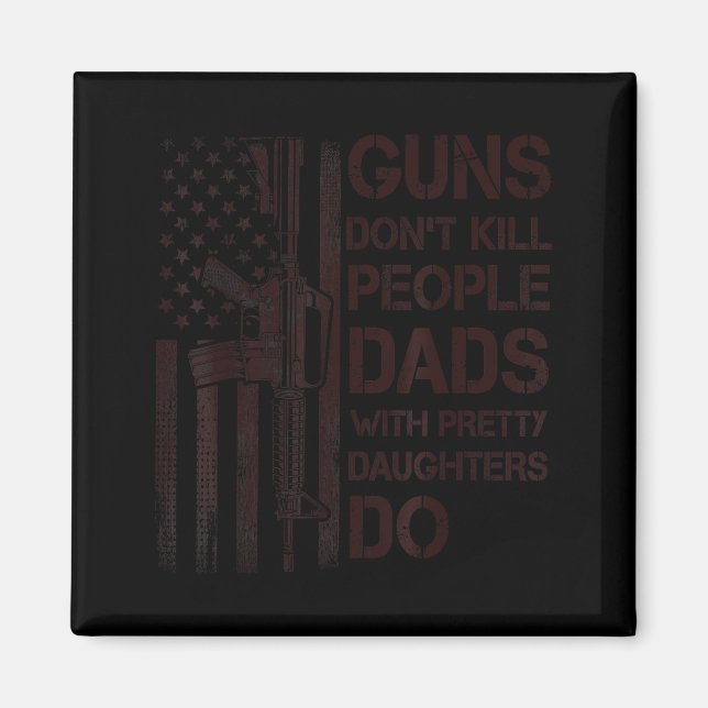 Imã Guns Don't Kill People Dads With Pretty Daughters  (Frente)