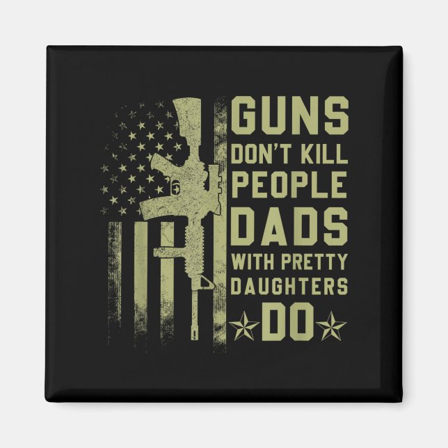 Imã Guns Don't Kill People Dads With Pretty Daughters  (Frente)