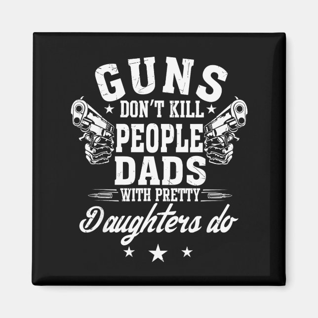 Imã Guns Don't Kill People Dads With Pretty Daughters  (Frente)