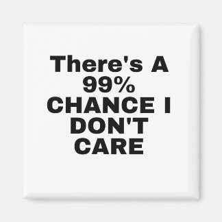 Imã Há 99% de chance de eu não me importar