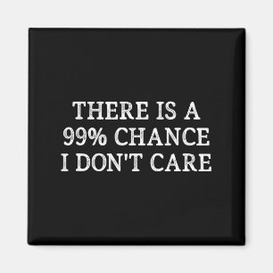 Imã Há 99% de Chance de Eu Não Me Importar - Estilo Vi