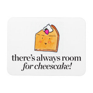 Ímã Há sempre uma sala para o bolo de queijo