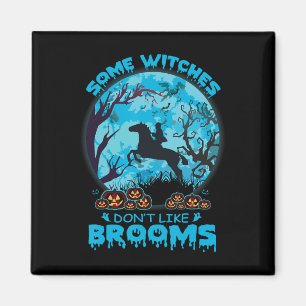 Imã Halloween Algumas Bruxas não gostam de vassouras