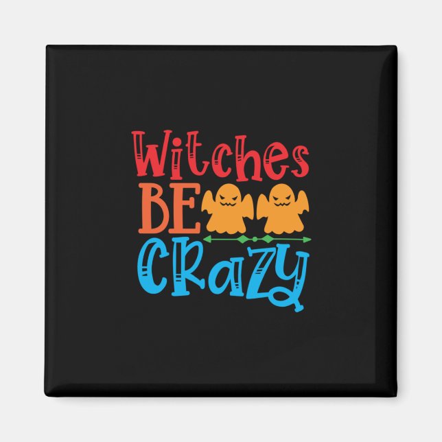 Imã Halloween Witches Be Crazy Birthday (Frente)