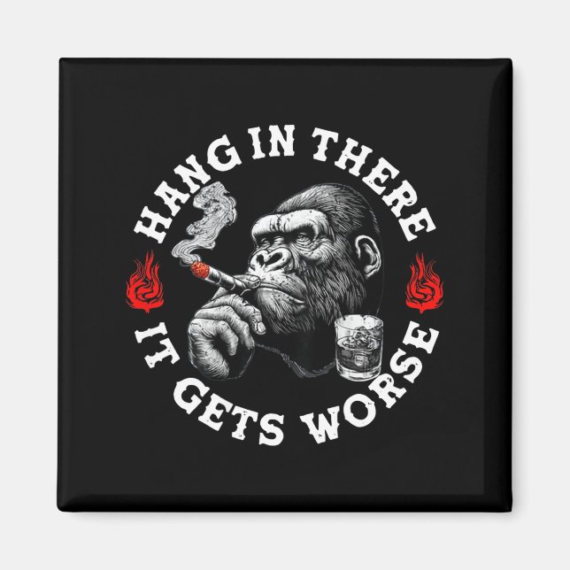 Imã Hang In There It Gets Worse Sarcastic Humor Monkey (Frente)