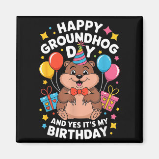 Imã Happy Groundhog Day And Its My Birthday February 2