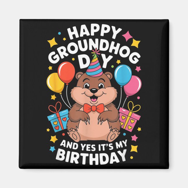 Imã Happy Groundhog Day And Its My Birthday February 2 (Frente)