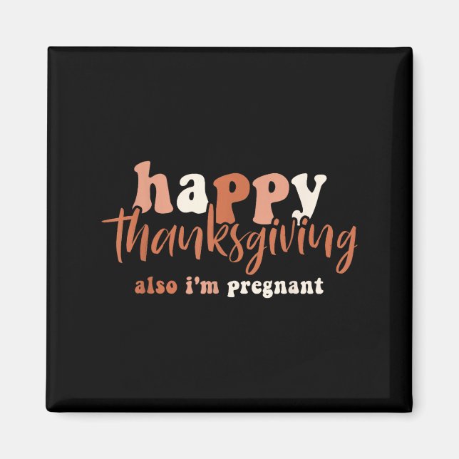 Imã Happy Thanksgiving Also I'm Pregnant Pregnancy Ann (Frente)