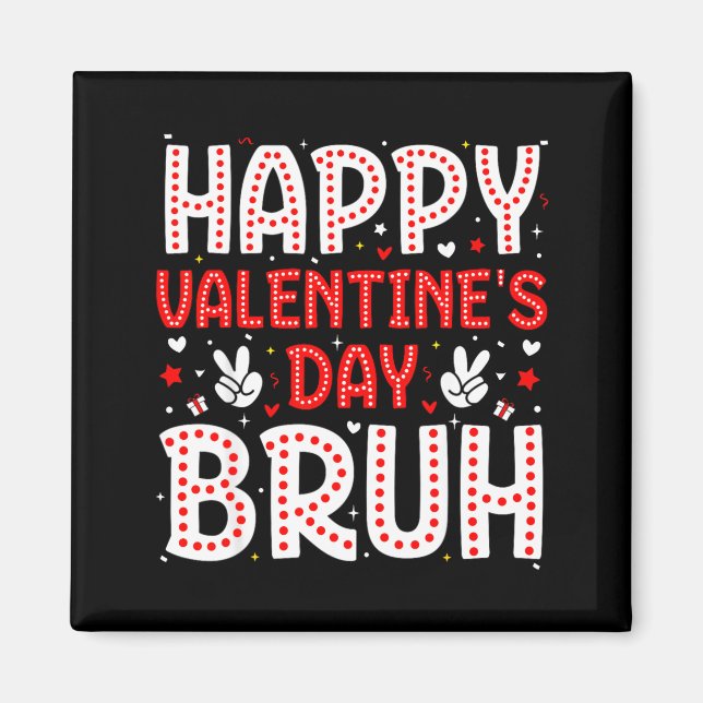 Imã Happy Valentines Day Bruh Heart Love Valentine Boy (Frente)