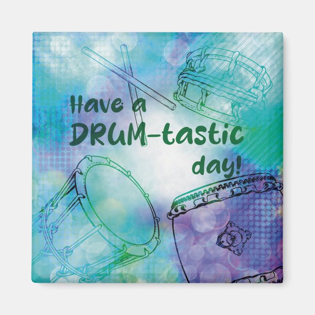 Imã Have a drum-tastic day magneet (Frente)