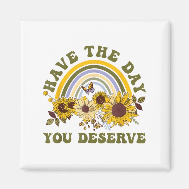 Imã Have The Day You Deserve Motivational Quote Men Wo (Frente)