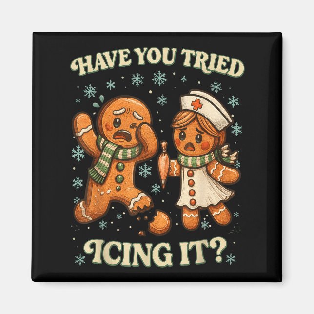 Imã Have You Tried Icing It _ Funny Christmas Gingerbr (Frente)