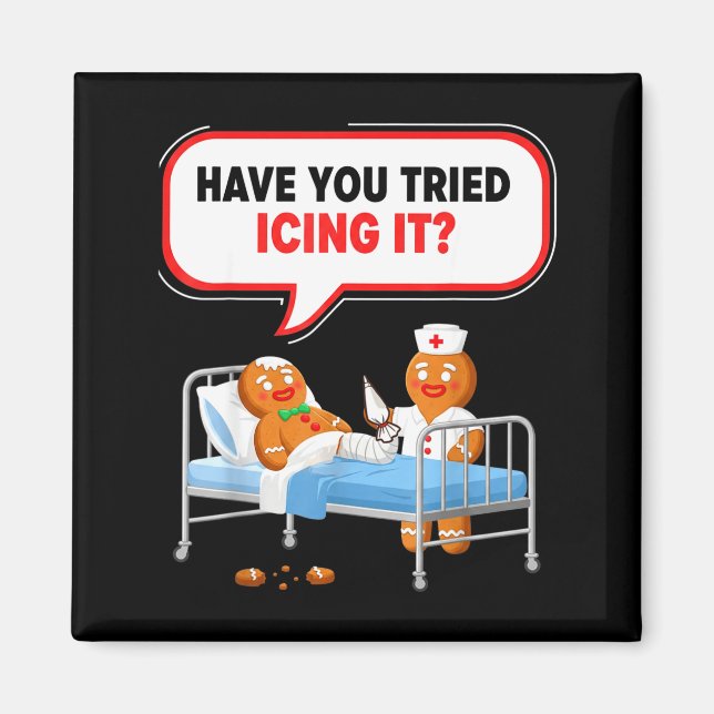 Imã Have You Tried Icing It Gingerbread Funny Nurse Ch (Frente)