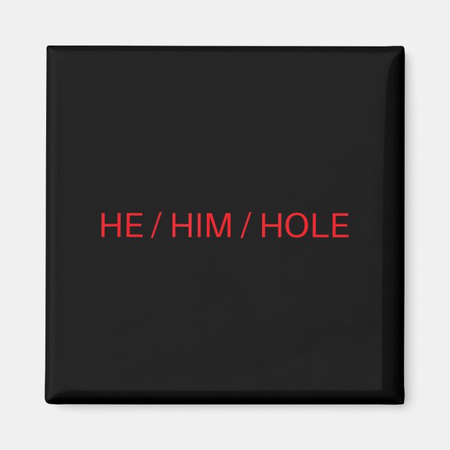 Imã He Him Hole Shirt Funny Sarcastic Valentine's Day  (Frente)