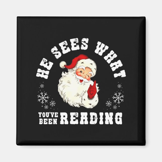 Imã He Sees What You've Been Reading Funny Bookish Chr (Frente)