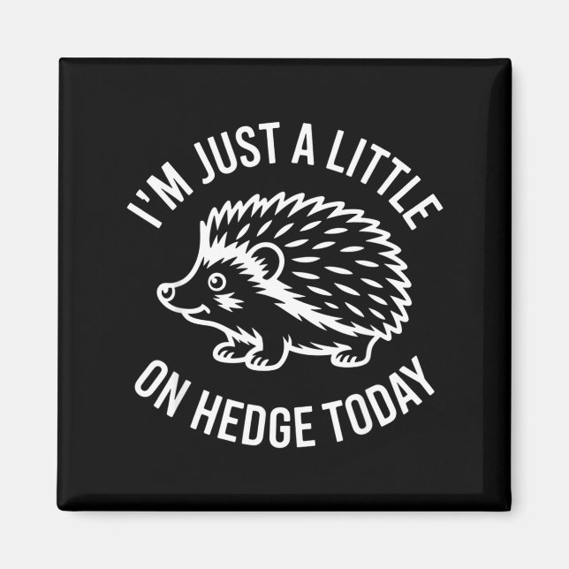 Imã Hedgehog Lover Animal Pun I'm Just A Little On Hed (Frente)