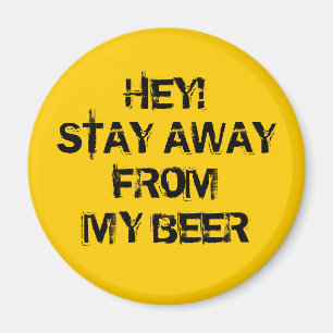 Imã Hey! Estada longe de minha cerveja