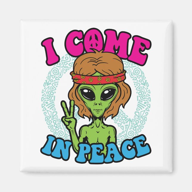 Imã Hippie Alienígena Eu Vim Em Sinal De Paz Trippy Pe (Frente)