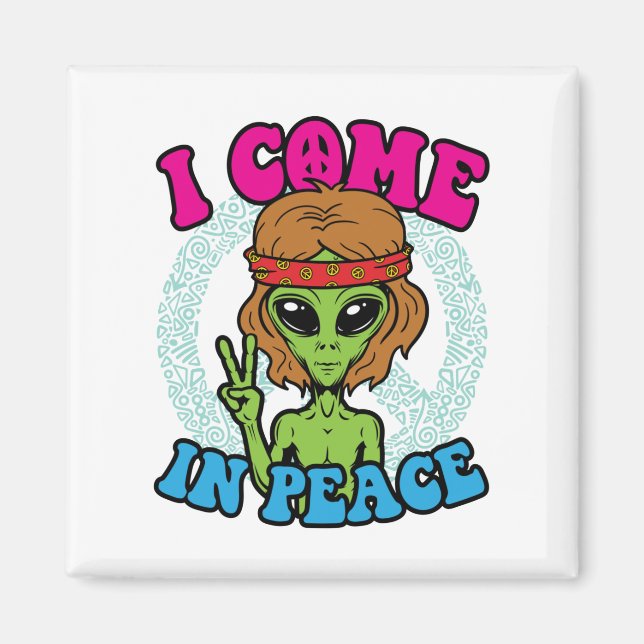 Imã Hippie Alienígena Eu Vim Em Sinal De Paz Trippy Pe (Frente)
