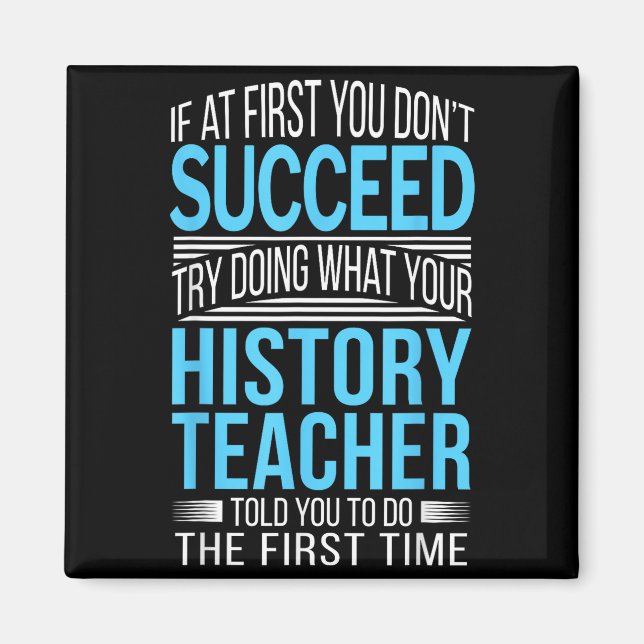 Imã History Teacher Shirt If At First You Don't Succee (Frente)