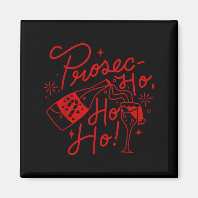 Imã Ho Ho Ho Prosecco Christmas Tee Funny Wine Lover H (Frente)