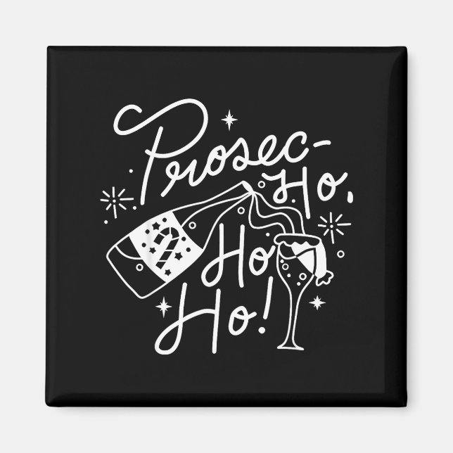 Imã Ho Ho Ho Prosecco Christmas Tee Funny Wine Lover H (Frente)