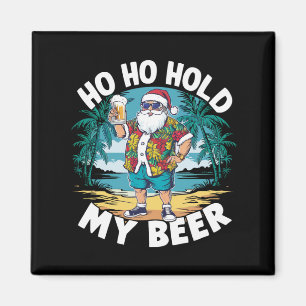 Imã Ho Ho Segure Minha Cerveja Natal em Julho Santa de