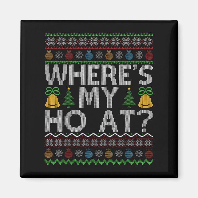 Imã Ho Where's My Ho At Ugly Christmas Sweater Family  (Frente)