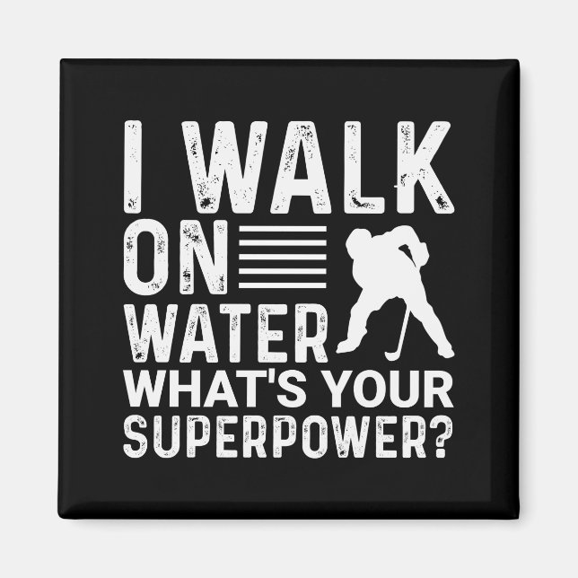 Imã Hockey I Walk On Water (Frente)