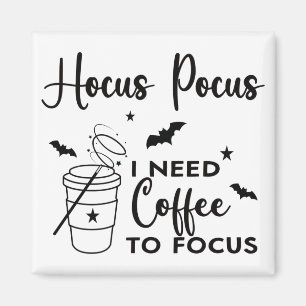 Imã Hocus Pocus I Need Coffee to Focus