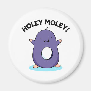 Imã Holey Moley Funny Mole Pun