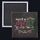 Imã Holly Jolly Christmas Rustic Chalkboard<br><div class="desc">Magneta de Natal encantadora e rústica com "Tenha um natal sagrado e alegre",  escrito em branco,  vermelho e verde em fundo de quadro.</div>
