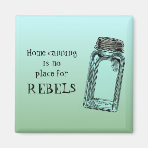Imã Home Canning No Place For Rebels Funny Kitchen