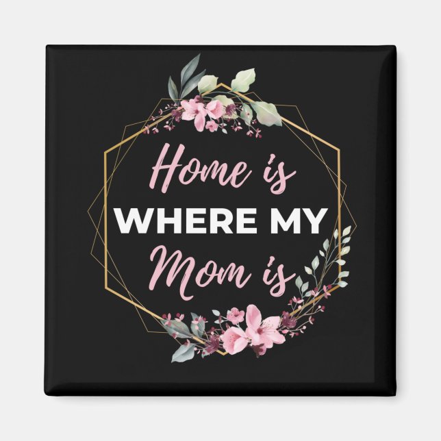 Imã Home Is Where My Mom Is (Frente)