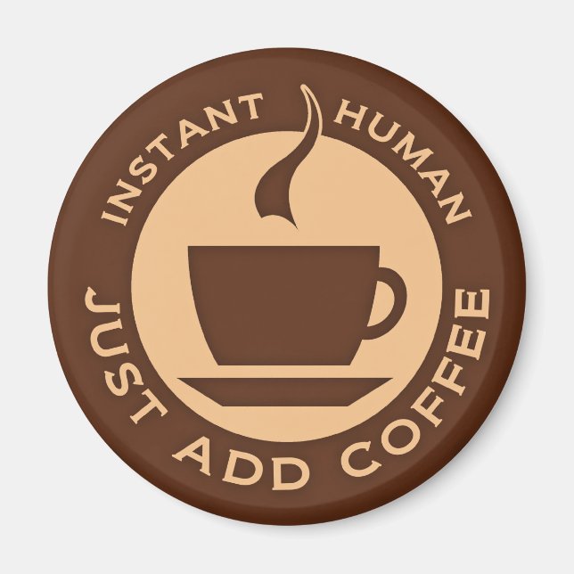 Imã Homem Instantâneo Apenas adicione café (Frente)