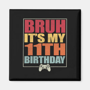 Imã Homem Jogador de Aniversário de 11 anos Bruh É o m
