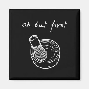 Imã Homens Mas Primeiro Matcha - Funny Minimalist Matc